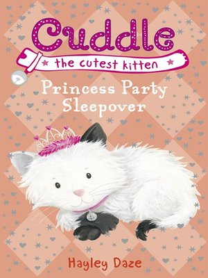 cover image of Cuddle the Cutest Kitten:  Princess Party Sleepover